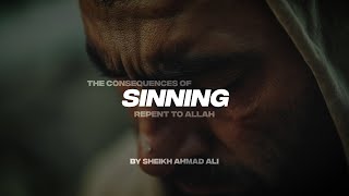 THE CONSEQUENCES OF SINNING | REPENT TO ALLAH