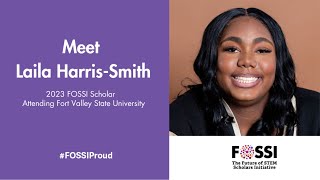 2023 FOSSI Scholar, Laila Harris-Smith, Discusses Her Passion For STEM