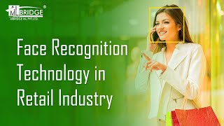 Face Recognition Technology in Retail Industry