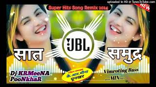 Saat Samundar -( EDM Mix Song) - Remix By  Manish PooNkhaR And Ramkesh Dubbi KR