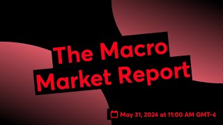 The Macro Market Report