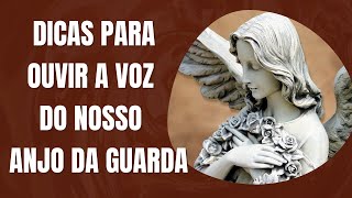 DICAS PARA OUVIR OS CONSELHOS DE NOSSO ANJO DA GUARDA