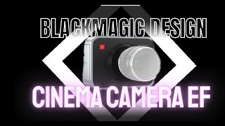 BLACKMAGIC CINEMA CAMERA EF