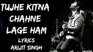 Tujhe Kitna Chahne Lage Hum Full song (Lyrics) - Arijit Singh | India Lyrics Tube #lyrics