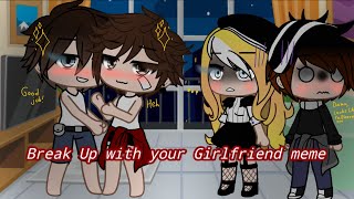 Break Up with your Girlfriend 💔😈//meme//Ft.@Quinn957&more//Rp AU