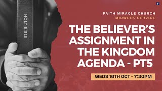 MIDWEEK SERVICE: The Believer’s Assignment in The Kingdom Agenda – Pt 5