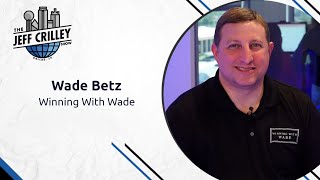 Wade Betz, Winning With Wade | The Jeff Crilley Show