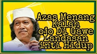 CAK NUN - AZAS MENANG KALAH , JANGAN DI BUAT LANDASAN INTI HIDUP