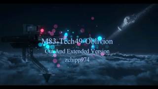 M83 Tech49 Oblivion - Cut And Extended Version