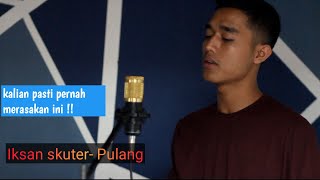 Pulang - Iksan Skuter ||  [Wahyu Cover]