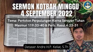 Sermon Kotbah Minggu 4 September 2022 (Masmur 119:33-40 & Perb Rasul 4:23-31) - Det Andre H P Keliat