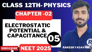 Electrostatic potential & capacitance lecture 5 by Rakesh yadav sir