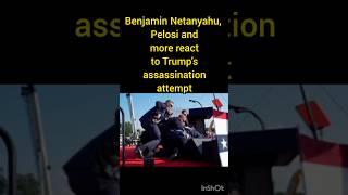 Benjamin Netanyahu, Pelosi and more react to Trump's assassination attempt