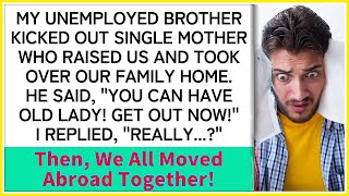 After the unemployed brother kicked out our mother and seized the house, we moved abroad