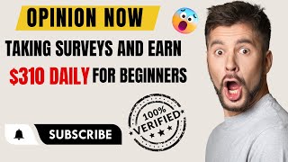 Opinion Now:Taking Surveys And Earn $310 Daily (For Beginners)