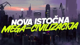 NOVA MEGA-CIVILIZACIJA NA ISTOKU?