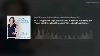 86// Struggle with Impulse Purchases? Intentional Purchasing and Values Based Spending Strategies