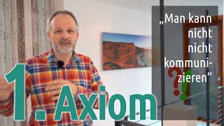 Watzlawick: 1. Pragmatische Axiom