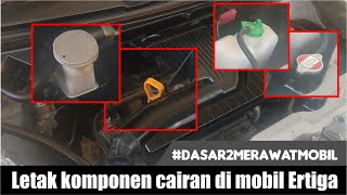 Letak dan Komponen cairan di mobil ERTIGA