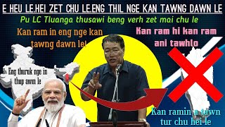 MNF leh ZPM in, Kan Sakhua, Ram leh Hnam a chhanchhuak thei em le !!?? Pu LC Tluanga, Tlangnuam