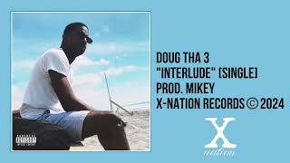 Doug Tha 3 - Interlude (Prod. Mikey) [Single]