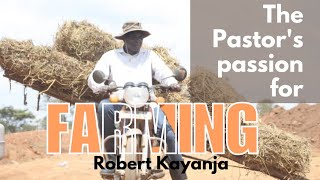 The Farming Pastor | Robert Kayanja