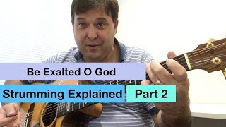 How to play - Be Exalted O God - Strumming pattern explained (2)