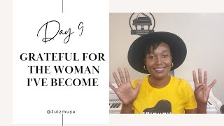 Day 9 of 40 Days of Gratitude - Are you happy with the woman/man you've become?