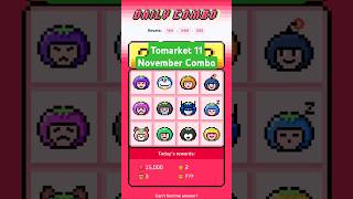 Tomarket 11 November Combo | Tomato Daily Combo