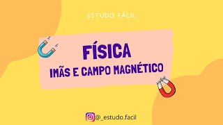 Física - Aula sobre ELETROMAGNETISMO: Ímãs e Campo Magnético - Exercícios