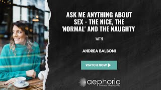 Ask me anything about sex - the nice, the 'normal' and the naughty | Andrea Balboni