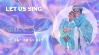 LET US SING BY ABIDAN RASHA (OFFICIAL AUDIO DONE AT 11 YEARS OLD IN 2013)