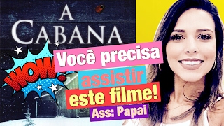 VOCÊ PRECISA ASSISTIR  O FILME "A CABANA"