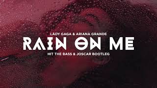 Lady Gaga & Ariana Grande - Rain On Me (Hit The Bass & Joscar Bootleg)