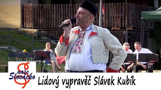 Lidový vypravěč Slávek Kubík z Veselí nad Moravou, vítěz mnoha soutěží lidových vypravěčů a bavičů