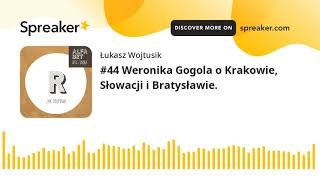 #44 Weronika Gogola o Krakowie, Słowacji i Bratysławie.