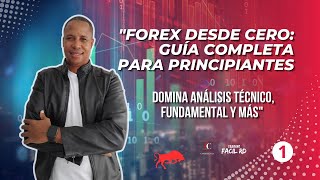 "Forex Desde Cero: Guía Completa para Principiantes - Domina Análisis Técnico, Fundamental y Más"