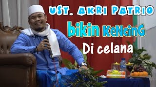 CERAMAH USTADZ AKRI PATRIO - BIKIN KENCING DI CELANA - BERSAMA PENYANYI SHALAWAT CILIK- AINA HABIBAH