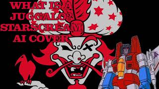 What is a Juggalo? ICP Starscream (AI Cover)