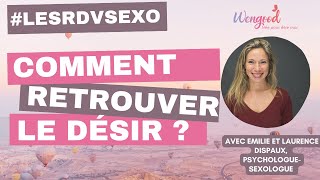 Comment retrouver le désir ? Par Laurence Dispaux, sexologue