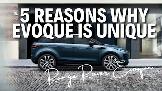 5 REASONS WHY RANGE ROVER EVOQUE IS UNIQUE AMONG MANY LUXURY COMPACT SUVs