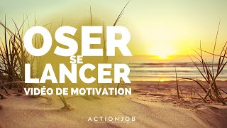 OSE ! - VIDÉO DE MOTIVATION EN FRANÇAIS