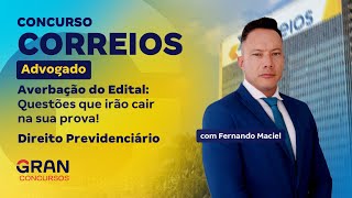 Concurso Correios Advogado | Averbação do Edital: Direito Previdenciário com Fernando Maciel