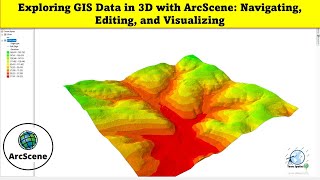 Exploring GIS Data in 3D with ArcScene: Navigating, Editing, and Visualizing