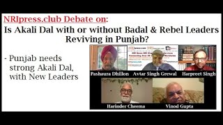 Is Akali Dal with or without Badal & Rebel Leaders Reviving in Punjab? | NRIpress | NRIpress.club