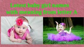 Latest baby girl names with meaning from letter A I Modern baby girl names with meaning