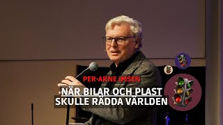 När bilar och plast skulle rädda världen | Per-Arne Imsen |