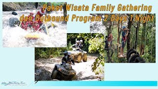 Paket Wisata Family Gathering dan Outbound Program 2 Days 1 Night