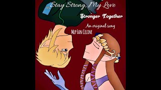 Stronger Together (An original song for my zelink fanfiction stay strong, my love)