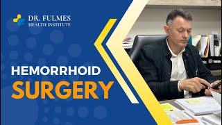 Dr Fulmes about Hemorrhoid  Surgery